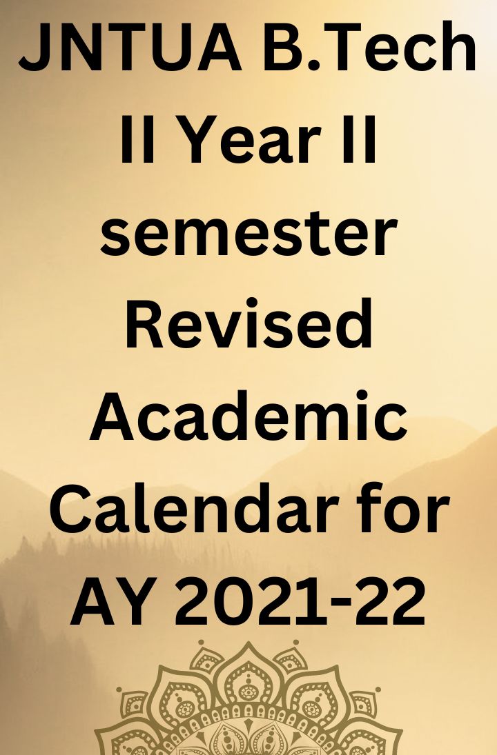 JNTUA B.Tech II Year II semester Revised Academic Calendar for AY 2021-22